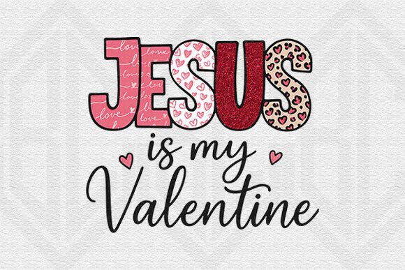 Jesus is My Valentine PNG: A Faith-Filled Expression of Love